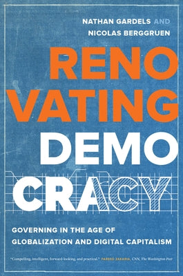 Renovating Democracy: Governing in the Age of Globalization and Digital Capitalismvolume 1 by Gardels, Nathan