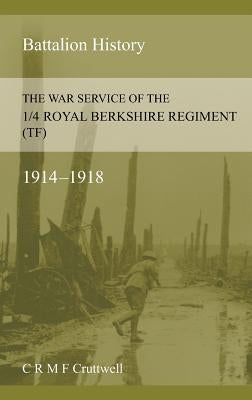 The War Service of the 1/4 Royal Berkshire Regiment (Tf) by Crutwell, C. R. M. F.