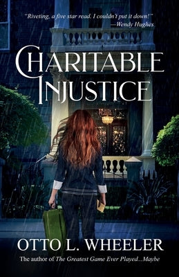 Charitable Injustice by Wheeler, Otto L.