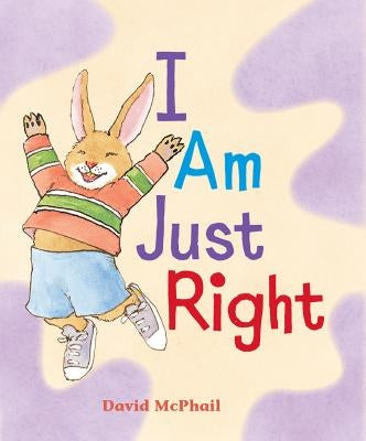 I Am Just Right by McPhail, David
