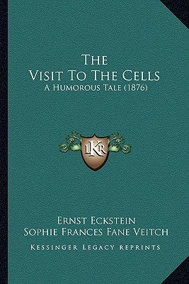 The Visit To The Cells: A Humorous Tale (1876) by Eckstein, Ernst