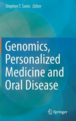 Genomics, Personalized Medicine and Oral Disease by Sonis DMD Dmsc, Stephen T.