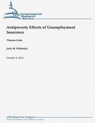Antipoverty Effects of Unemployment Insurance by Whittaker, Julie M.