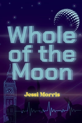 Whole of the Moon by Morris, Jessi