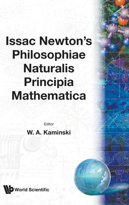 Issac Newton's 'Philosophial Naturalis. by Kaminski, W. A.