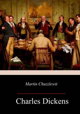 Martin Chuzzlewit by Dickens, Charles