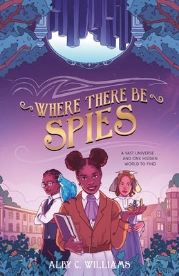 Where There Be Spies by Williams, Alby C.