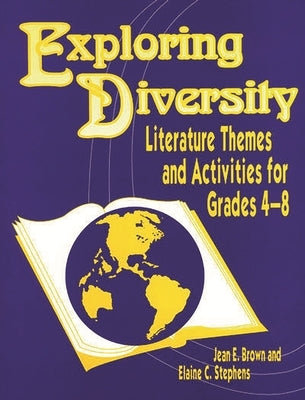 Exploring Diversity: Literature Themes and Activities for Grades 48 by Brown, Jean E.