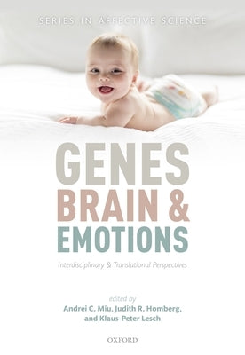 Genes, Brains, and Emotions: Interdisciplinary and Translational Perspectives by Miu, Andrei C.