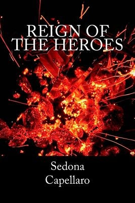 Reign of the Heroes by Capellaro, Sedona