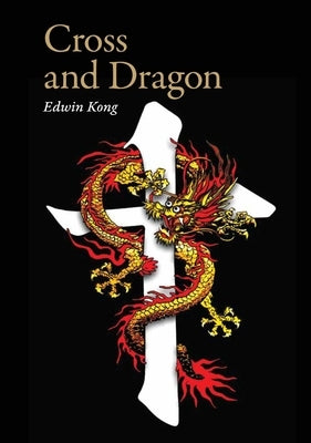 Cross and Dragon - Matteo Ricci and China: A Screenplay by Edwin Kong by Kong, Edwin