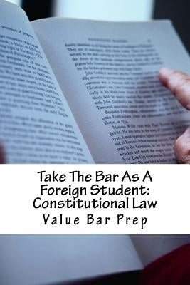 Take The Bar As A Foreign Student: Constitutional Law: LOOK INSIDE! Written By A Constitutional Law Essay Expert! by Books, Norma's Big Law