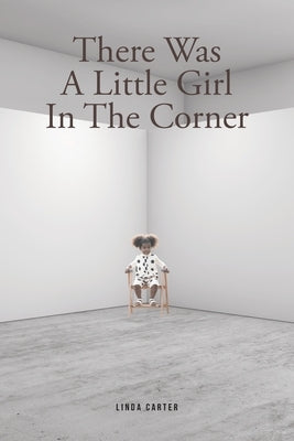 There Was A Little Girl In The Corner by Carter, Linda