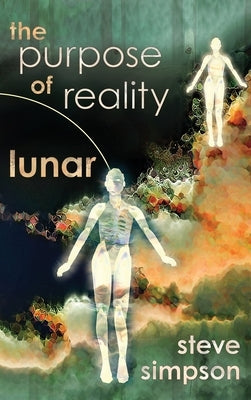 The Purpose of Reality: Lunar by Simpson, Steve