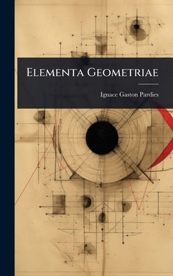 Elementa Geometriae by Pardies, Ignace Gaston