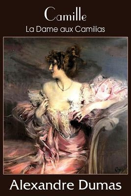 Camille (La Dame Aux Camilias) by Dumas, Alexandre