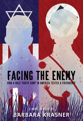 Facing the Enemy: How a Nazi Youth Camp in America Tested a Friendship by Krasner, Barbara