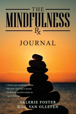 The Mindfulness Rx Journal: A companion journal to The Mindfulness Rx 56 days, 56 Ways to emotional and physical peace by Van Ollefen, Bill