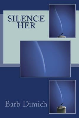 Silence Her by Dimich, Barb