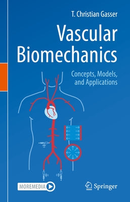 Vascular Biomechanics: Concepts, Models, and Applications by Gasser, T. Christian