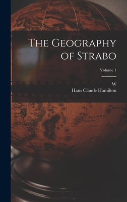 The Geography of Strabo; Volume 1 by Hamilton, Hans Claude