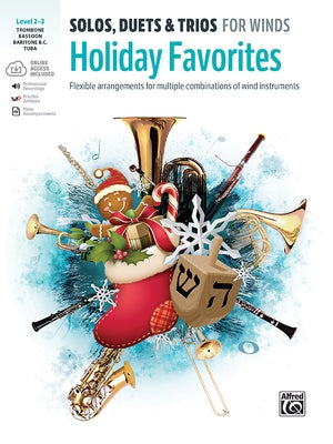 Solos, Duets & Trios for Winds -- Holiday Favorites: Flexible Arrangements for Multiple Combinations of Wind Instruments (Trombone, Baritone B.C., Bas by Galliford, Bill