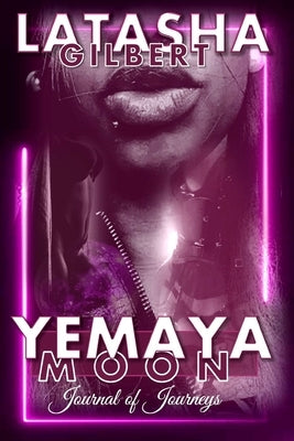 Yemaya Moon: Journal of Journeys by Gilbert, Latasha