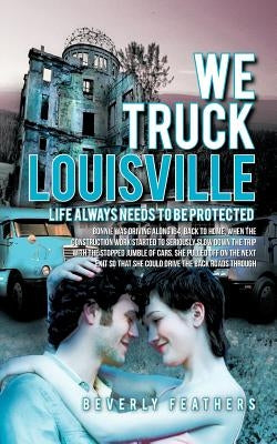 We Truck Louisville: Life Always Needs to Be Protected by Feathers, Beverly