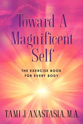 Toward a Magnificent Self by Anastasia, Tami