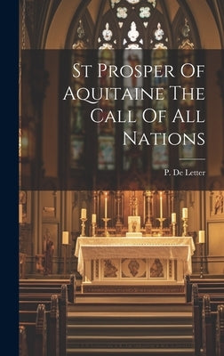 St Prosper Of Aquitaine The Call Of All Nations by De Letter, P.