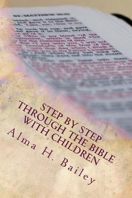 Step By Step Through The Bible With Children by Bailey, Alma H.