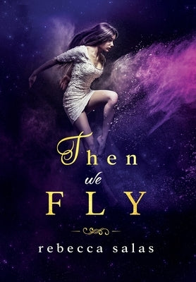 Then We Fly by Salas, Rebecca