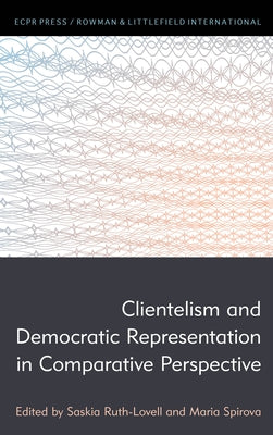 Clientelism and Democratic Representation in Comparative Perspective by Ruth-Lovell, Saskia
