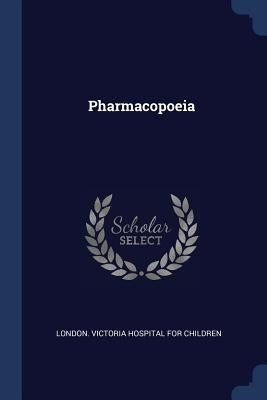 Pharmacopoeia by London Victoria Hospital for Children