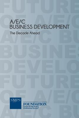 AEC Business Development - The Decade Ahead by Smps Foundation