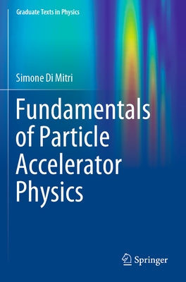 Fundamentals of Particle Accelerator Physics by Di Mitri, Simone