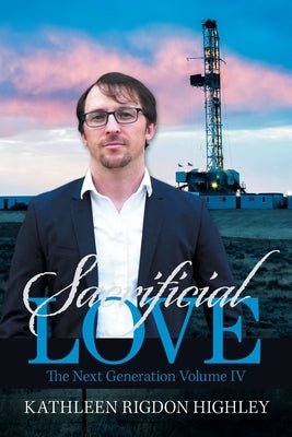 Sacrificial Love: The Next Generation Volume Iv by Highley, Kathleen Rigdon