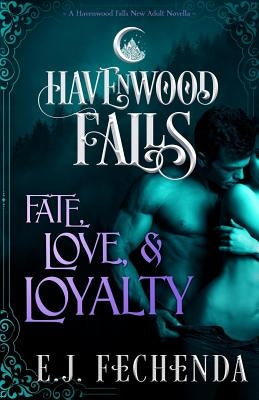 Fate, Love & Loyalty: A Havenwood Falls Novella by Havenwood Falls Collective