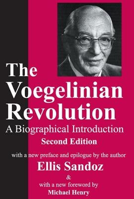 The Voegelinian Revolution: A Biographical Introduction by Holmstrom, Lynda Lytle