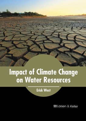Impact of Climate Change on Water Resources by West, Erick