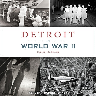 Detroit in World War II by Sumner, Gregory D.