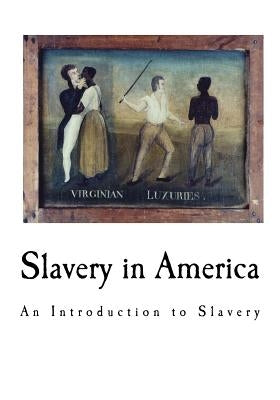 Slavery in America by Weld, Theodore Dwight