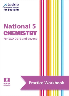 Leckie National 5 Chemistry for Sqa and Beyond - Practice Workbook: Practise and Learn Sqa Exam Topics by McBride, Barry