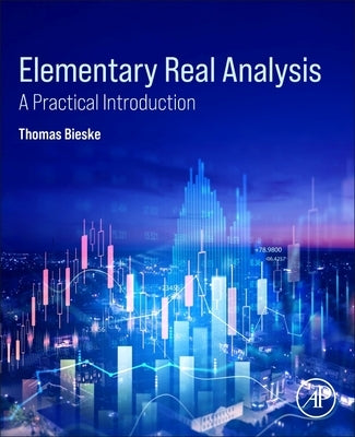 Elementary Real Analysis: A Practical Introduction by Bieske, Thomas