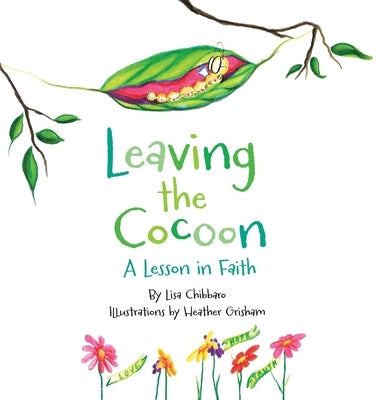 Leaving the Cocoon: A Lesson in Faith by Chibbaro, Lisa