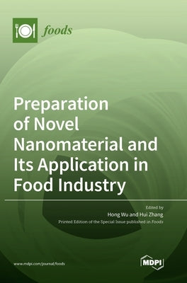 Preparation of Novel Nanomaterial and Its Application in Food Industry by Wu, Hong