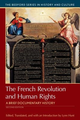 The French Revolution and Human Rights: A Brief History with Documents by Hunt, Lynn