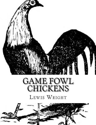 Game Fowl Chickens: From The Book of Poultry by Chambers, Jackson
