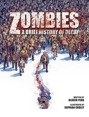 Zombies: A Brief History of Decay by Peru, Olivier