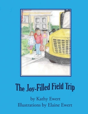 The Joy-Filled Field Trip by Ewert, Kathy